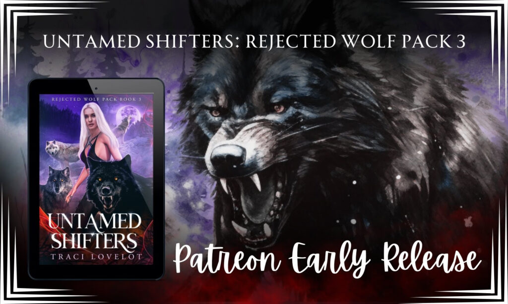 Patreon Early Release of Untamed Shifters: Rejected Wolf Pack Book 3