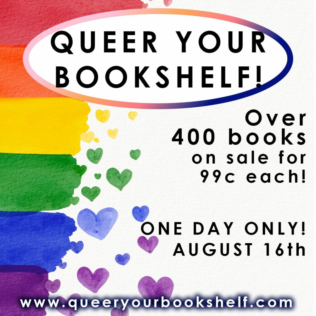 Queer Your Bookshelf: Over 400 ebooks at 99 cents each. One Day Only: August 16