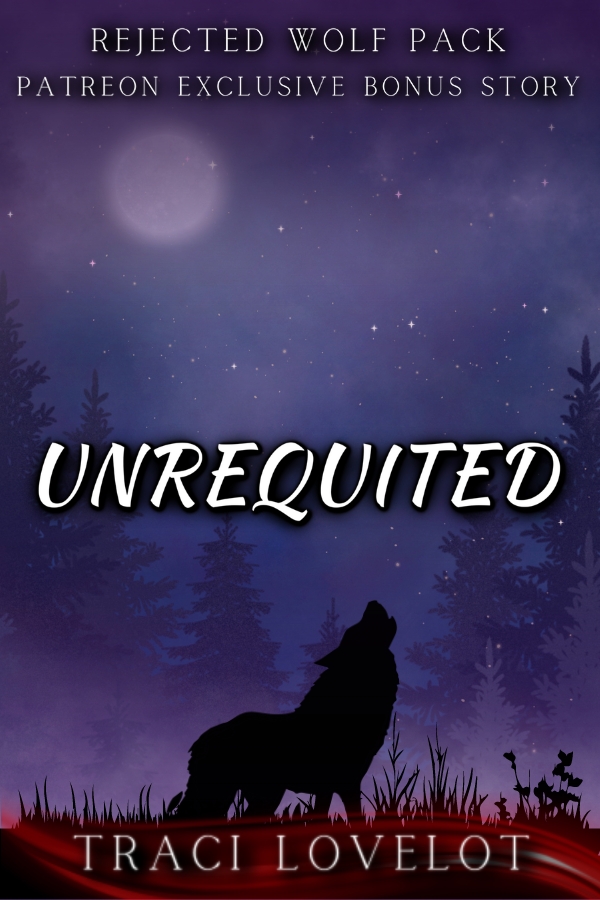 The Unrequited bonus cover shows the silhouette of a wolf howling at the moon.