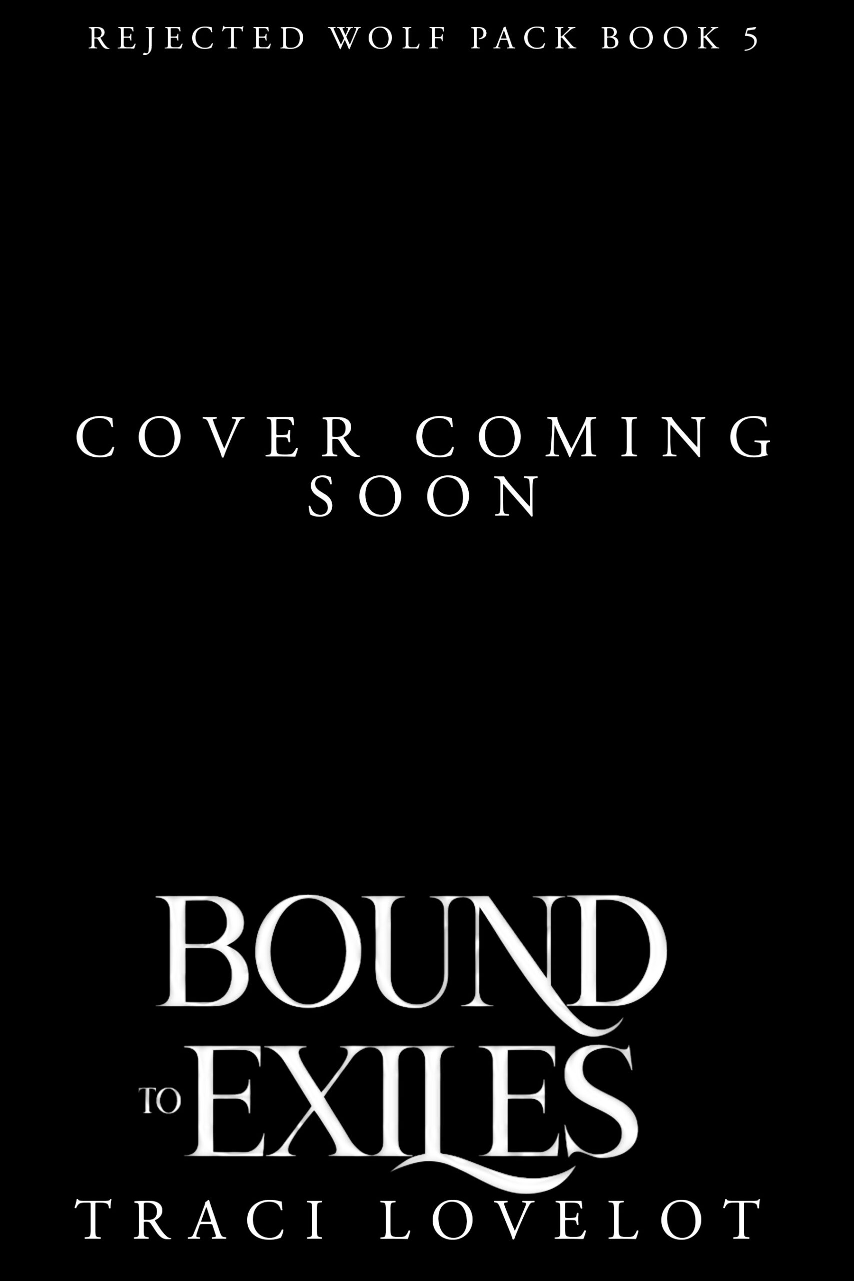 Bound to Exiles by Traci Lovelot shows a black cover with the title of the book. The actual cover is yet to be revealed.